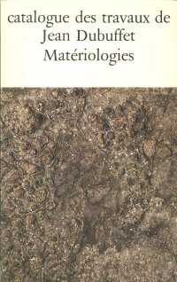 Catalogue des Travaux De Jean Dubuffet. Fascicule XVII: Matériologies