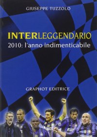 Interleggendario. 2010, l'anno indimenticabile