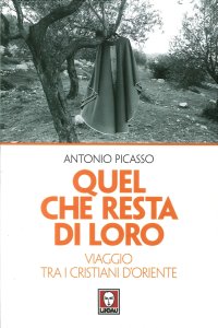Quel che Resta di Loro. Viaggio tra i cristiani d'oriente