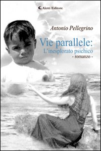 Vie parallele. L'inesplorato psichico Vie parallele. L'inesplorato psichico