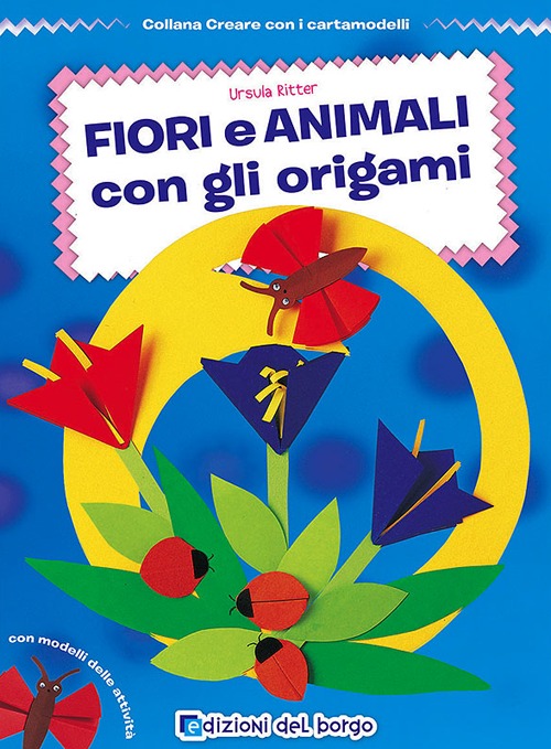 Fiori e animali con gli origami Fiori e animali con gli origami