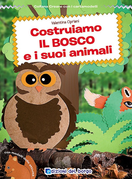 Costruiamo il bosco e i suoi animali Costruiamo il bosco e i suoi animali