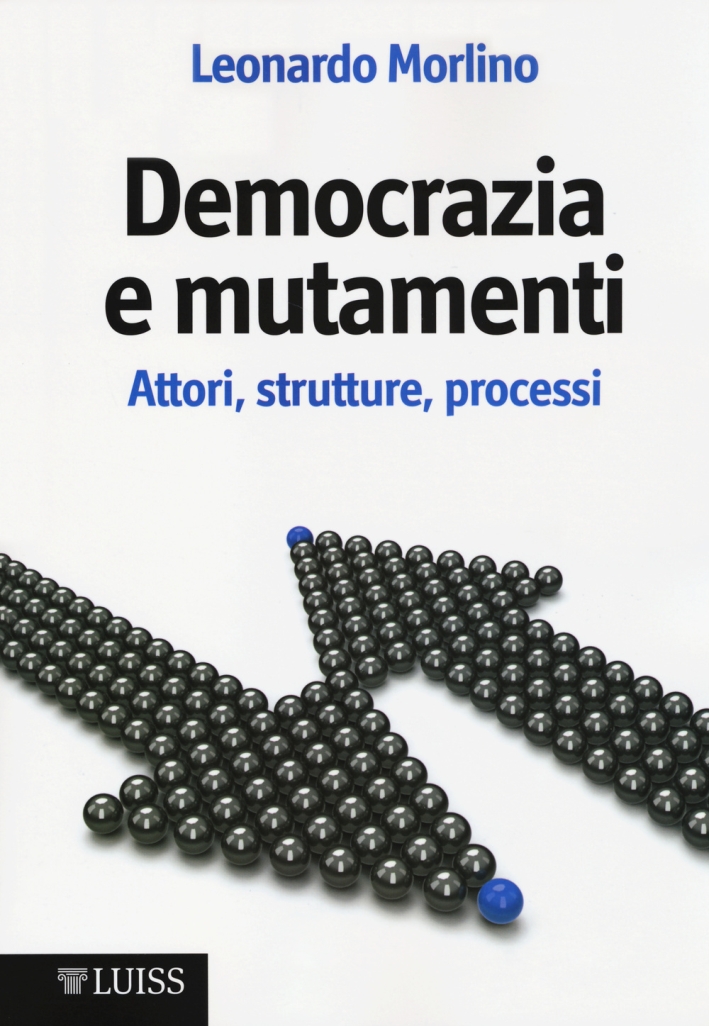 Democrazia e mutamenti. Attori, strutture, processi Democrazia e mutamenti. Attori, strutture, processi