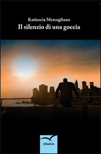 Il silenzio di una goccia Il silenzio di una goccia