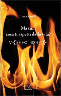 Ma tu cosa ti aspetti dalla vita Ma tu cosa ti aspetti dalla vita
