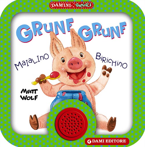 Grunf grunf. Maialino birichino Grunf grunf. Maialino birichino