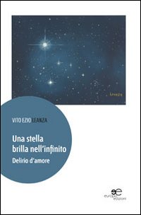Una stella brilla nell'infinito. Delirio d'amore Una stella brilla nell'infinito. Delirio d'amore