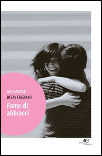 Fame di abbracci Fame di abbracci