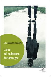 L'altro nel multiverso di Montaigne L'altro nel multiverso di Montaigne