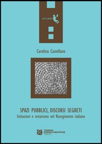 Spazi pubblici, discorsi segreti. Istruzioni e settarismo nel Risorgimento italiano Spazi pubblici, discorsi segreti. Istruzioni e settarismo nel Risorgimento italiano