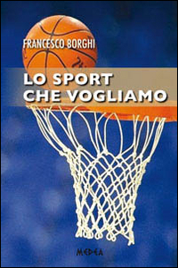 Lo sport che vogliamo Lo sport che vogliamo