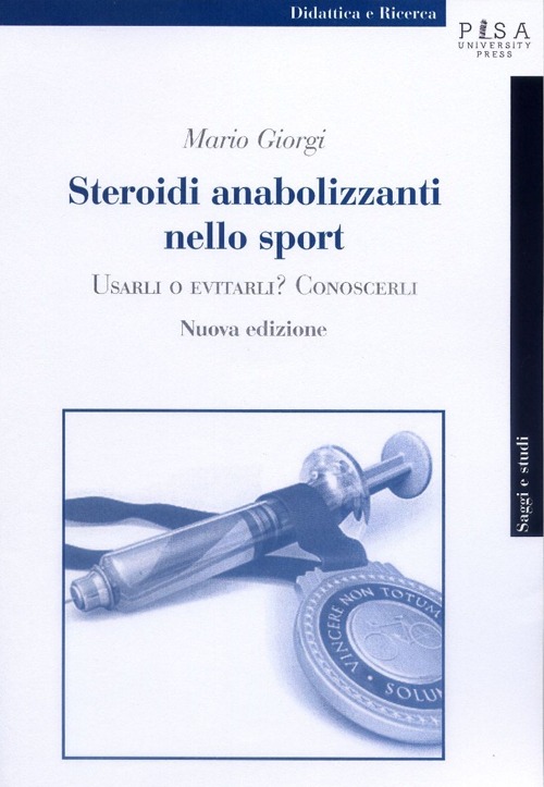Steroidi anabolizzanti nello sport. Usarli o evitarli? Conoscerli Steroidi anabolizzanti nello sport. Usarli o evitarli? Conoscerli