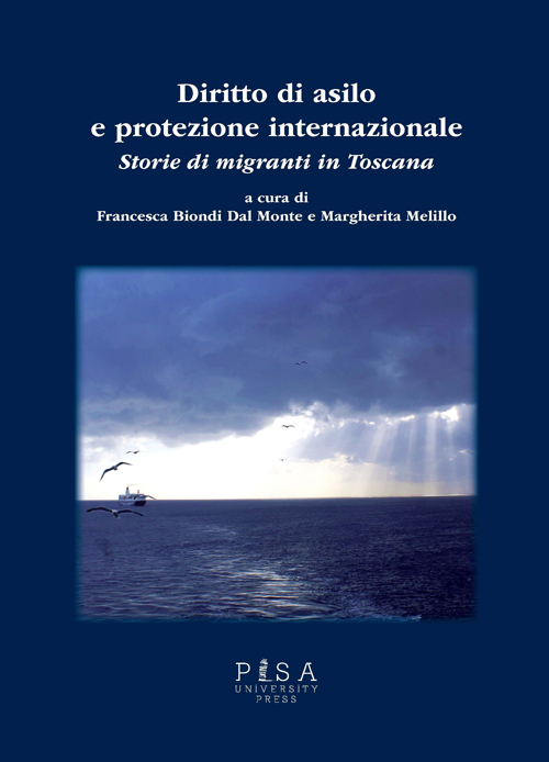 Diritto di asilo e protezione internazionale. Storie di migranti in Toscana Diritto di asilo e protezione internazionale. Storie di migranti in Toscana