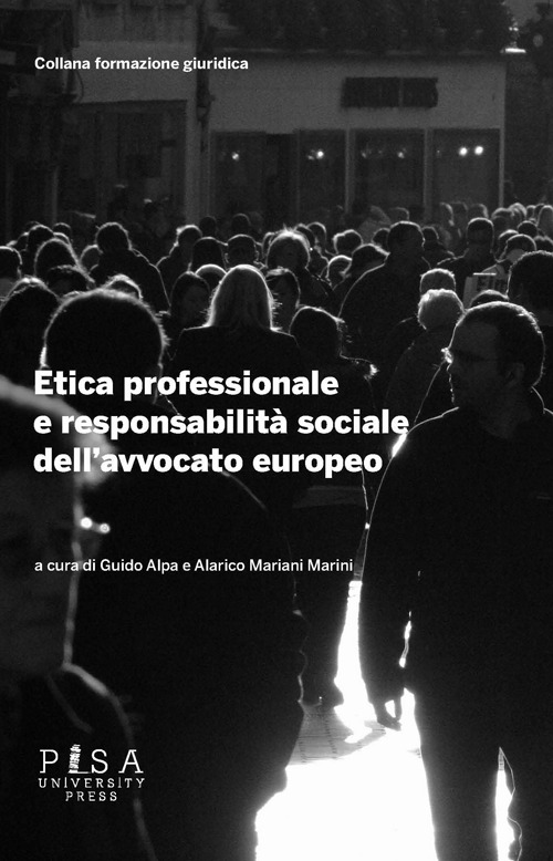 Etica professionale e responsabilità sociale dell'avvocato europeo Etica professionale e responsabilità sociale dell'avvocato europeo