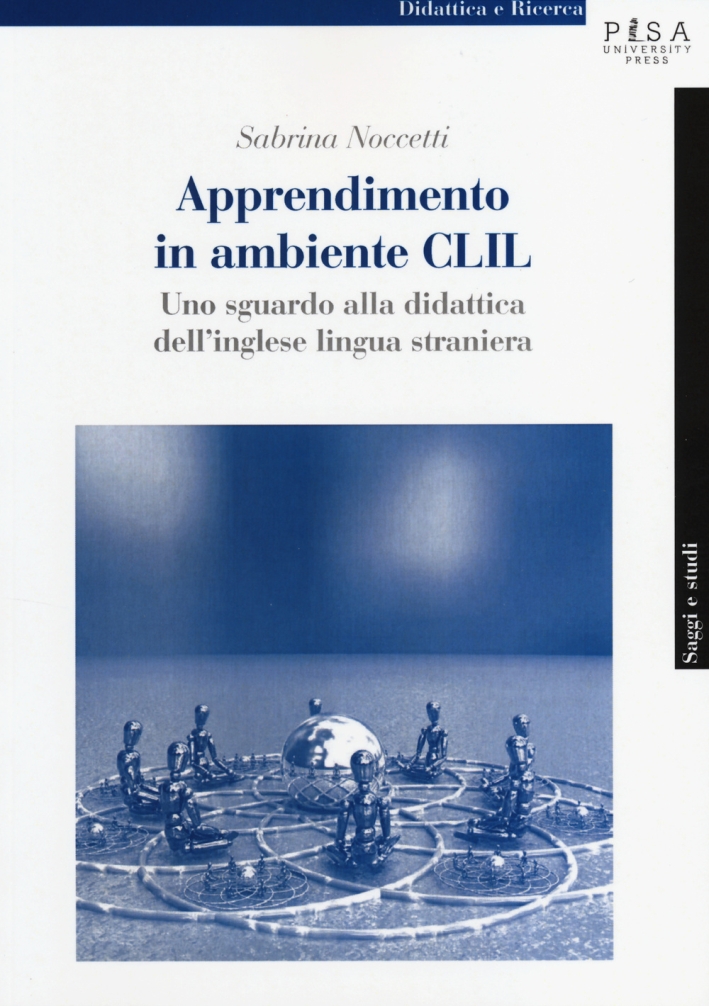 Apprendimento in modalità CLIL. Uno sguardo alla didattica dell'inglese lingua straniera Apprendimento in modalità CLIL. Uno sguardo alla didattica dell'inglese lingua straniera