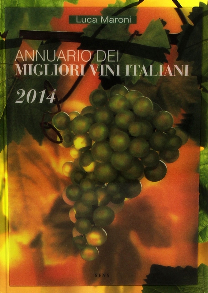 Annuario dei Migliori Vini Italiani 2014 Annuario dei Migliori Vini Italiani 2014