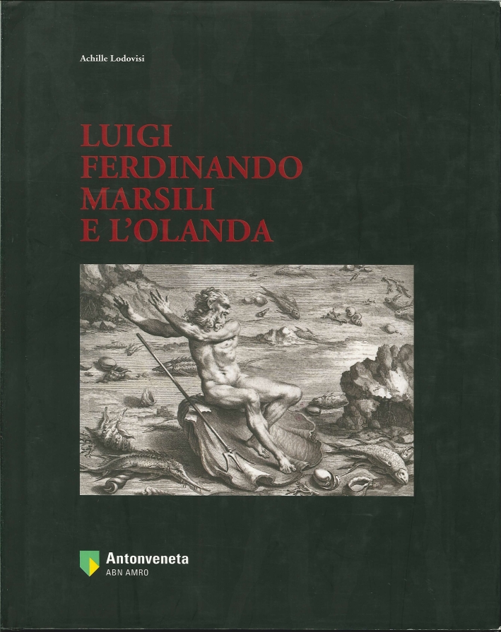 Luigi Ferdinando Marsili e l'Olanda Luigi Ferdinando Marsili e l'Olanda