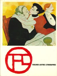 Toulouse-Lautrec Lithographies, Pointes Sèches. Oeuvre Complet
