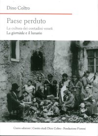 Paese perduto. La cultura dei contadini veneti. Vol. 1. La giornàda e il lunario