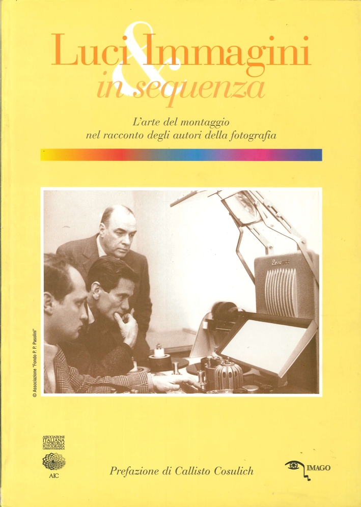 Luci & Immagini in Sequenza. L'Arte del Montaggio nel Racconto degli Autori della Fotografia Luci & Immagini in Sequenza. L'Arte del Montaggio nel Racconto degli Autori della Fotografia