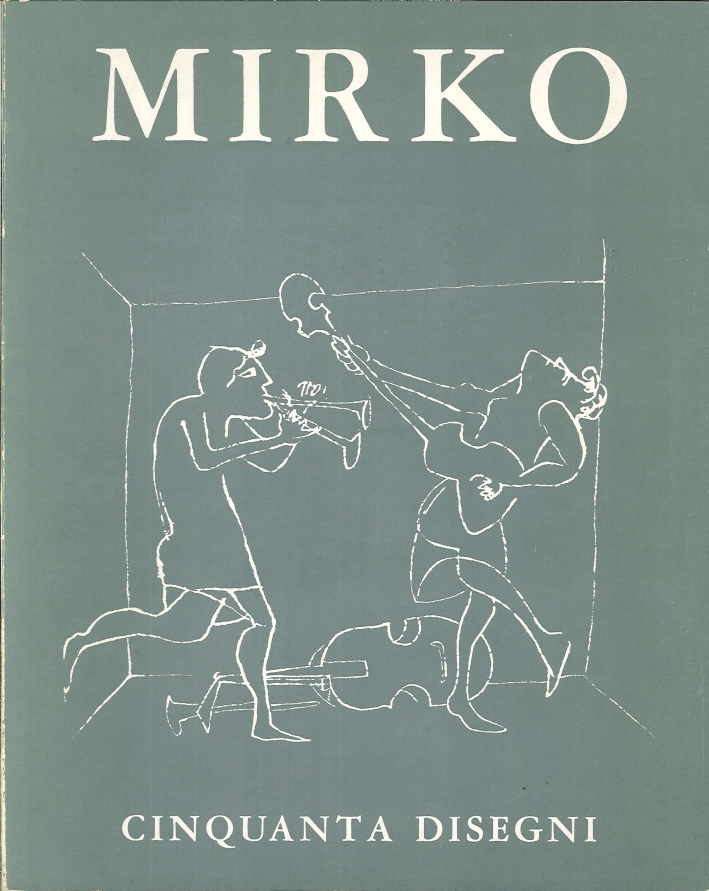 Mirko. Cinquanta Disegni dal 1935 al 1968 Mirko. Cinquanta Disegni dal 1935 al 1968