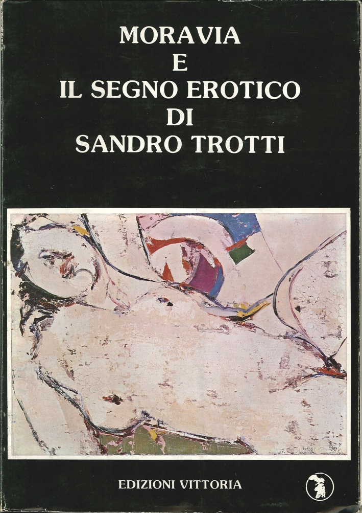 Moravia e il Segno Erotico di Sandro Trotti Moravia e il Segno Erotico di Sandro Trotti