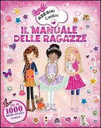 Il Manuale delle Ragazze. Adesivi Creativi Il Manuale delle Ragazze. Adesivi Creativi
