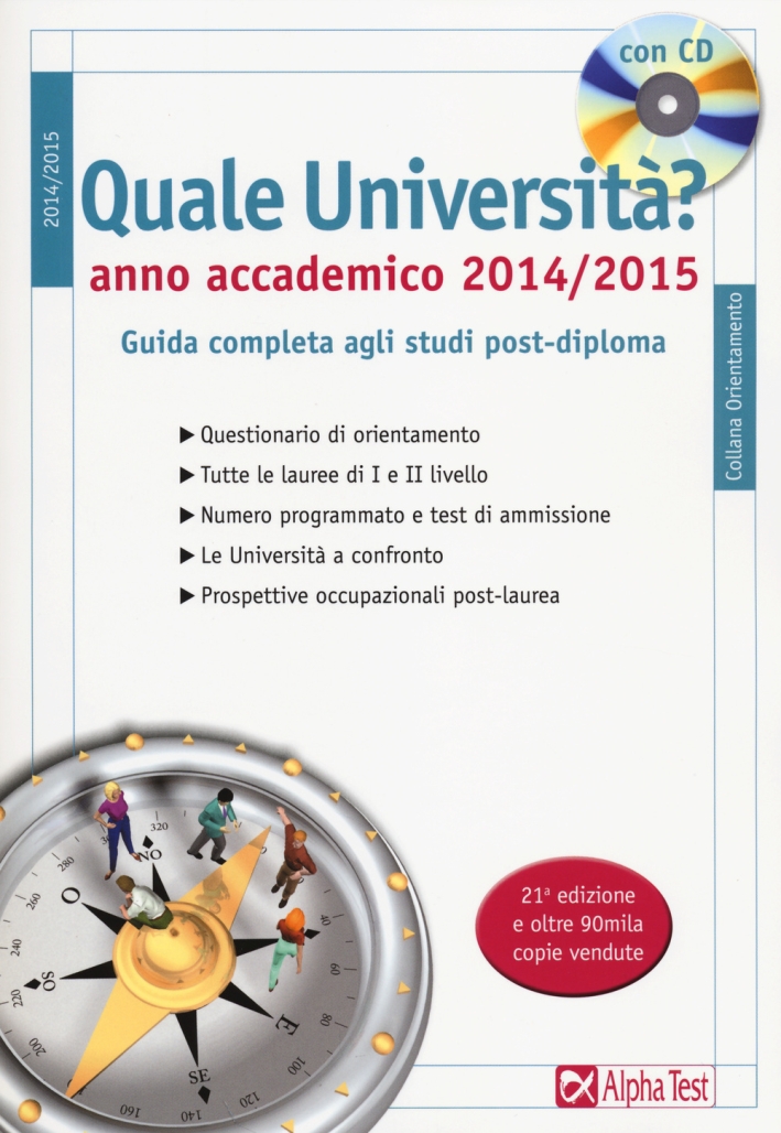 Quale università? Anno accademico 2014-2015. Guida completa agli studi post-diploma. Con CD-ROM Quale università? Anno accademico 2014-2015. Guida completa agli studi post-diploma. Con CD-ROM