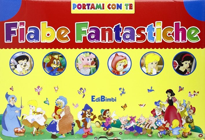 Fiabe fantastiche: Biancaneve-Il gatto con gli stivali-Cappuccetto Rosso-Pinocchio-I tre porcellini-Cenerentola