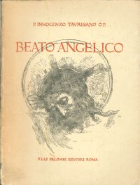 Beato Angelico. L'Ambiente Storico. Rinascita Domenicana. Fiesole. San Marco. Roma. Testimonianze