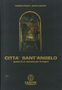 Città Sant'Angelo. Ipotesi di un Racconto per Immagini