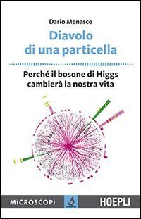 Diavolo di una particella. Perché il bosone di Higgs cambierà la nostra vita