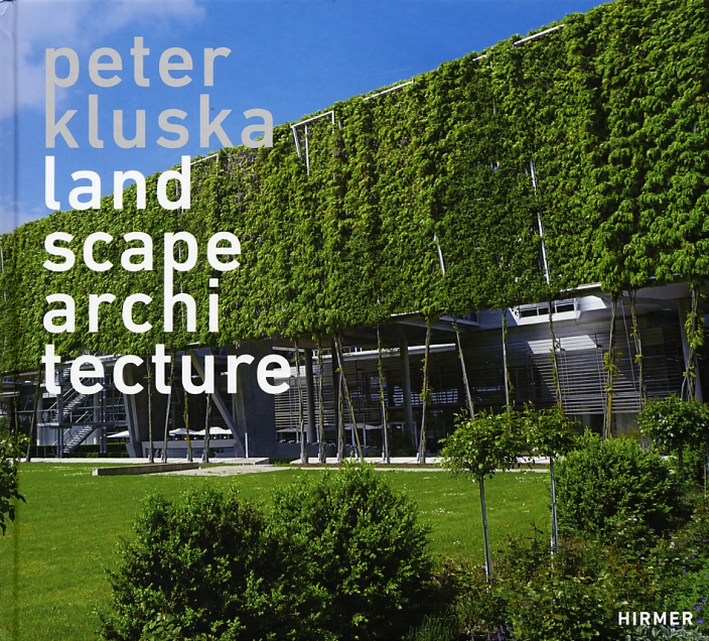 Peter Kluska. Landscape Architecture. Projects + Competitions 1970-2010. Landschafts Architektur. Projekte + Wettbewerbe 1970-2010