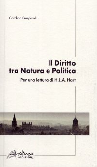 Il Diritto tra Natura e Politica. Per una Lettura di H. L. A. Hart