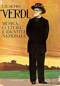 Giuseppe Verdi. Musica, Cultura e Identità Nazionale