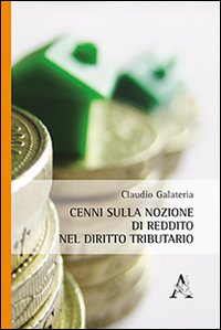 Cenni sulla nozione di reddito nel diritto tributario Cenni sulla nozione di reddito nel diritto tributario