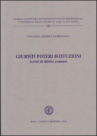 Giuristi poteri istituzionali. Scritti di diritto romano Giuristi poteri istituzionali. Scritti di diritto romano
