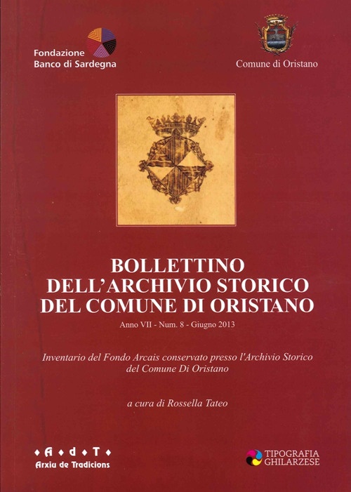 Bollettino dell'Archivio di Stato del comune di Oristano. Anno VII-Num.8-Giugno 2013 Bollettino dell'Archivio di Stato del comune di Oristano. Anno VII-Num.8-Giugno 2013