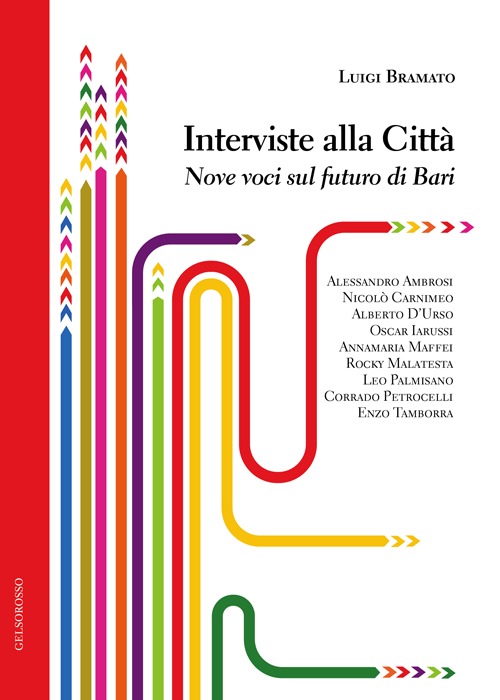 Interviste alla città . Nove voci sul futuro di bari Interviste alla città . Nove voci sul futuro di bari