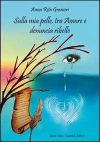 Sulla mia pelle, tra amore e denuncia ribelle. Sulla mia pelle, tra amore e denuncia ribelle.