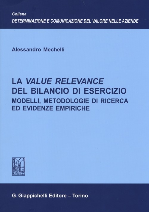 La value relevance del bilancio di esercizio. Modelli, metodologie di ricerca ed evidenze empiriche La value relevance del bilancio di esercizio. Modelli, metodologie di ricerca ed evidenze empiriche