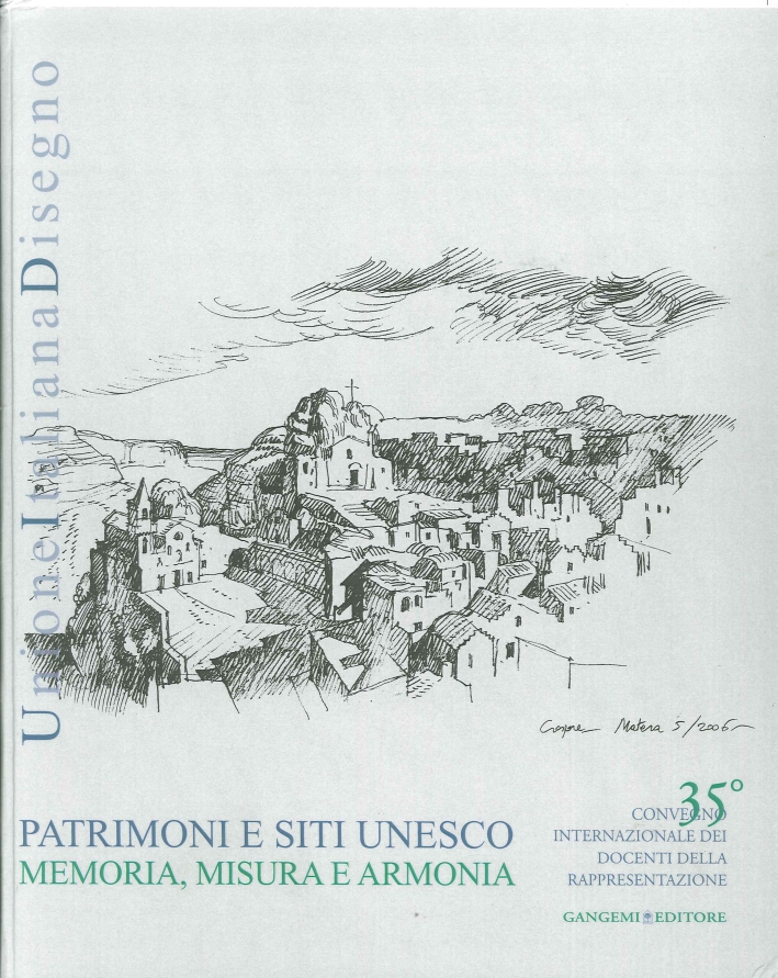Patrimoni e Siti Unesco. Memoria, Misura e Armonia. 35 Convegno Internazionale dei Docenti delle Rappresentazione Patrimoni e Siti Unesco. Memoria, Misura e Armonia. 35 Convegno Internazionale dei Docenti delle Rappresentazione