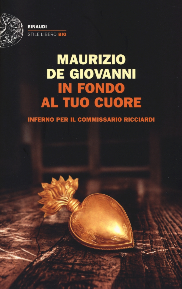 In fondo al tuo cuore. Inferno per il commissario Ricciardi In fondo al tuo cuore. Inferno per il commissario Ricciardi