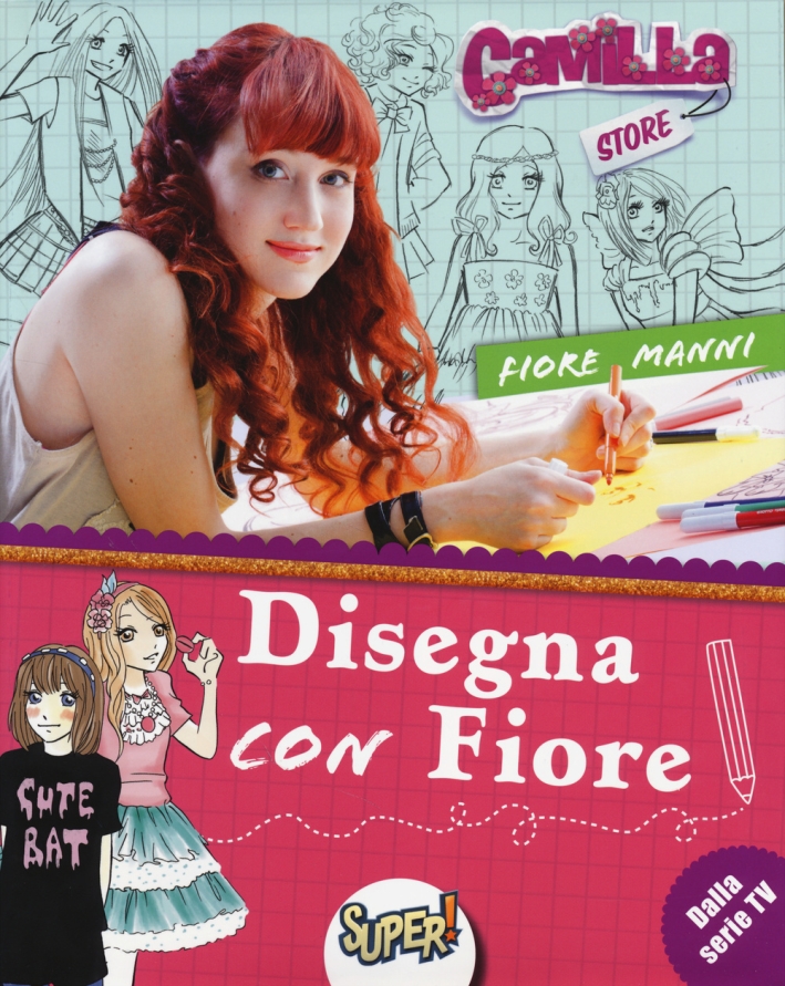 Disegna con Fiore. Camilla store. Ediz. illustrata Disegna con Fiore. Camilla store. Ediz. illustrata