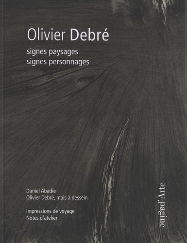 Olivier Debré. Signes paysages signes personnages. Olivier Debré. Signes paysages signes personnages.
