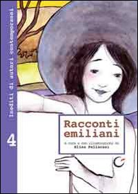 Racconti emiliani. Inediti di autori contemporanei. Vol. 4. Racconti emiliani. Inediti di autori contemporanei. Vol. 4.