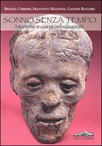 Sonno senza tempo. Mummie e corpi imbalsamati Sonno senza tempo. Mummie e corpi imbalsamati