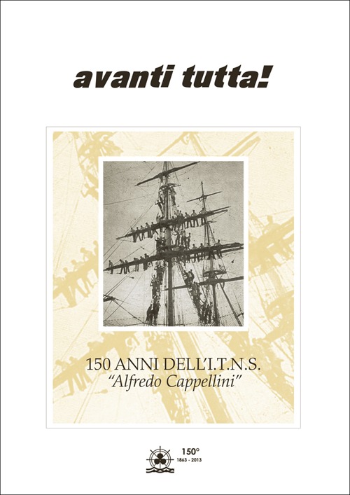 Avanti tutta! 150 anni dell'I.T.N.S. Avanti tutta! 150 anni dell'I.T.N.S.