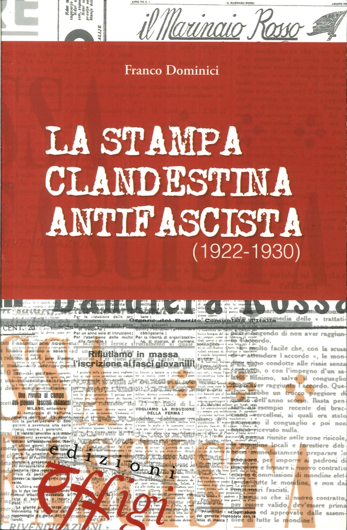 La Stampa Clandestina Antifascista (1922-1930). La Stampa Clandestina Antifascista (1922-1930).