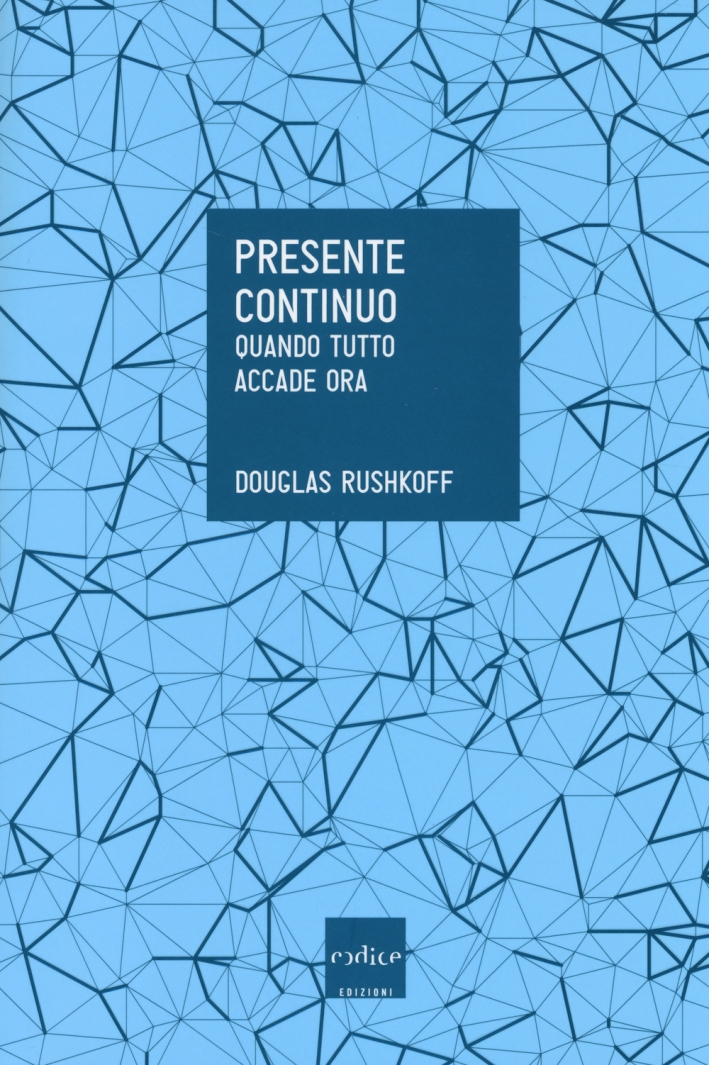 Presente continuo. Quando tutto accade ora. Presente continuo. Quando tutto accade ora.